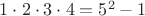 $1\cdot 2\cdot 3\cdot 4=5^2-1$ $1\cdot 2\cdot 3\cdot 4=5^2-1$