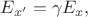$E_{x'}=\gamma E_x,$