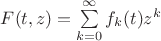 $F(t,z) = \sum \limits_{k=0}^{\infty}f_k(t)z^k$