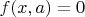 $f(x,a)=0$