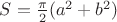 $S = \frac{\pi }{2}(a^2 + b^2 )$ $S = \frac{\pi }{2}(a^2 + b^2 )$