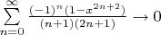 $\sum\limits_{n=0}^{\infty}{(-1)^n(1-x^{2n+2})\over(n+1)(2n+1)}\to0$