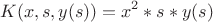 $$K(x,s,y(s)) = x^2*s*y(s)