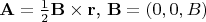 $\mathbf{A} = \frac{1}{2}\mathbf{B}\times\mathbf{r}\text{, }\mathbf{B} = (0, 0, B)$