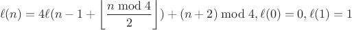 $$\ell(n)=4\ell(n-1+\left\lfloor\frac{n \bmod 4}{2}\right\rfloor)+(n+2)\bmod 4, \ell(0)=0, \ell(1)=1$$ $$\ell(n)=4\ell(n-1+\left\lfloor\frac{n \bmod 4}{2}\right\rfloor)+(n+2)\bmod 4, \ell(0)=0, \ell(1)=1$$