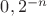 $0, 2^{-n}$
