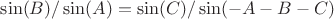 $\sin(B)/\sin(A)=\sin(C)/\sin(-A-B-C)$