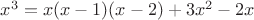 $x^3=x(x-1)(x-2)+3x^2-2x$