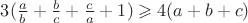 $3(\frac a b + \frac b c + \frac c a + 1) \geqslant 4 (a + b + c)$