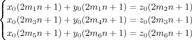 $\begin{cases}
x_0(2m_1n+1)+y_0(2m_1n+1)=z_0(2m_2n+1)\\
x_0(2m_3n+1)+y_0(2m_4n+1)=z_0(2m_3n+1)\\
x_0(2m_5n+1)+y_0(2m_6n+1)=z_0(2m_6n+1)
\end{cases}$