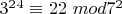 $3^2^4\equiv22\ mod 7^2$