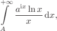 $$\int\limits_{A}^{+\infty}\,\dfrac{a^{\mathrm{i}x}\ln{x}}{x}\,\mathrm{d}x,$$
