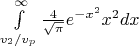 $\int\limits_{v_2/v_p}^{\infty} \frac{4}{\sqrt{\pi}} e^{-x^2} x^2 dx$