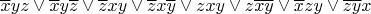 $\overline{x}yz\vee\overline{x}y\overline{z}\vee\overline{z}xy\vee\overline{z}x\overline{y}\vee zxy\vee z\overline{x}\overline{y}\vee\overline{x}zy\vee\overline{z}\overline{y}x$