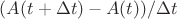 $(A(t+\Delta t)-A(t))/\Delta t$