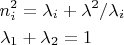 $$
\left{\begin{aligned}n_i^2&=\lambda_i+\lambda^2/\lambda_i\\
\lambda_1&+\lambda_2=1\\ \end{aligned}\right.$$