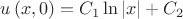 $u\left( {x,0} \right) = {C_1}\ln \left| x \right| + {C_2}$