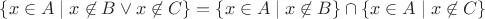 $\{x\in A\mid x\not\in B\vee x\not\in C\}=\{x\in A\mid x\not\in B\}\cap\{x\in A\mid x\not\in C\}$