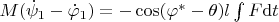 $M (\dot \psi_1 - \dot \varphi_1) = -  \cos(\varphi^* - \theta) l \int F {\rm d} t$
