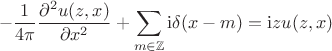 $$-\frac{1}{4\pi}  \frac{\partial^2 u(z,x)}{\partial x^2} +\sum\limits_{m\in\mathbb{Z}}\mathrm{i}\delta (x-m) = \mathrm{i}zu(z,x)$$
