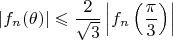 $$|f_n(\theta)|\leqslant\frac2{\sqrt3}\left|f_n\left(\frac{\pi}{3}\right)\right|$$