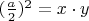 $(\frac a 2)^2 = x \cdot y$
