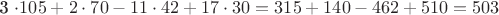 3 \cdot 105 + 2 \cdot 70 - 11 \cdot 42 + 17 \cdot 30 = 315 + 140 - 462 + 510 = 503