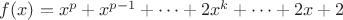 $f(x)=x^p+x^{p-1}+\dots+2x^k+\dots+2x+2$
