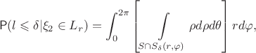 $$\mathsf{P}(l\leqslant \delta | \xi_2\in L_r) = \int_0^{2\pi}\left[\int\limits_{S\cap S_\delta(r,\varphi)}\rho d\rho d\theta\right]r d\varphi,$$
