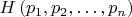 $H\left(p_1, p_2, \ldots , p_n\right)$