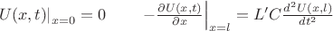 $\left. U(x,t)\right|_{x=0}=0\qquad\left.-\frac{\partial U(x,t)}{\partial x}\right|_{x=l} = L'C \frac{d^2U(x,l)}{dt^2}$ $\left. U(x,t)\right|_{x=0}=0\qquad\left.-\frac{\partial U(x,t)}{\partial x}\right|_{x=l} = L'C \frac{d^2U(x,l)}{dt^2}$