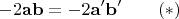 $$-2\mathbf{ab}=-2\mathbf{a'b'}\qquad(*)$$