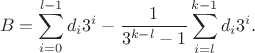 $$
B = \sum_{i=0}^{l-1} d_i 3^i - \frac{1}{3^{k-l}-1} \sum_{i=l}^{k-1} d_i 3^i.
$$