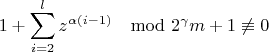 $$1+\sum_{i=2}^{l}z^{\alpha(i-1) }\mod {2^{\gamma}m+1}\not\equiv 0$$