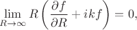 $$\lim\limits_{R\to\infty}R\left(\frac{\partial f}{\partial R}+ikf\right)=0,$$