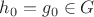 $h_0 = g_0 \in G$ $h_0 = g_0 \in G$