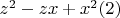 $z^2-z x + x^2\engo(2) $