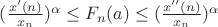 $(\frac{x'(n)}{x_n})^\alpha \leq F_n(a) \leq (\frac{x''(n)}{x_n})^\alpha$