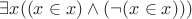 $\exists x((x\in x)\wedge(\neg(x\in x)))$