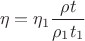 $$\eta=\eta_1\frac{\rho t}{\rho_1 t_1}$$ $$\eta=\eta_1\frac{\rho t}{\rho_1 t_1}$$