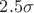 $2.5\sigma$