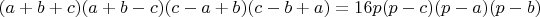 $(a+b+c)(a+b-c)(c-a+b)(c-b+a)=16p(p-c)(p-a)(p-b)$