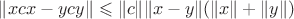 $\|xcx-ycy\|\leqslant \|c\|\|x-y\|(\|x\|+\|y\|)$ $\|xcx-ycy\|\leqslant \|c\|\|x-y\|(\|x\|+\|y\|)$