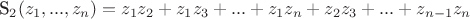 S_2(z_1, ..., z_n)= z_1z_2+z_1z_3+...+z_1z_n+z_2z_3+...+z_{n-1}z_n