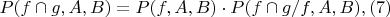 $P(f\cap g,A,B)=P(f,A,B) \cdot P(f\cap g/f,A,B),(7)$