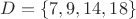 $D=\{7, 9, 14, 18\}$