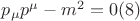$p_\mu p^\mu -m^2 =0 (8)$