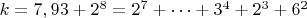 $ k=7,93+2^{8}=2^{7}+&hellip;+3^4+2^3+6^2$