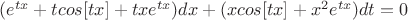 $(e^{tx}+tcos[tx]+txe^{tx})dx+(xcos[tx]+x^2e^{tx})dt=0$