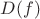 $D(f) $